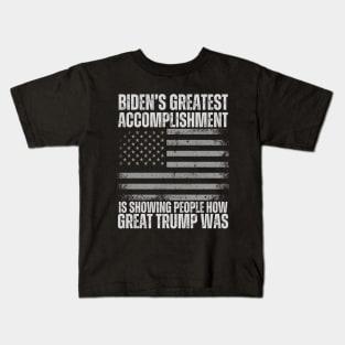 Biden's Greatest Accomplishment Is Showing People How Great Trump Was Kids T-Shirt